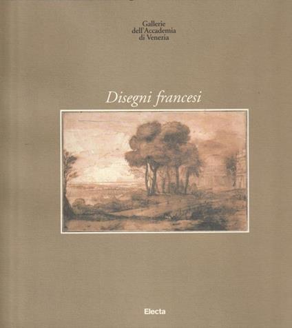 Disegni francesi. Gallerie dell'Accademia di Venezia - copertina