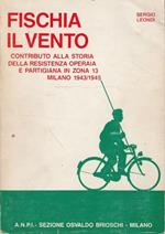 Fischia il vento. Contributo alla storia della Resistenza Operaia e Partigiana in Zona 13 - Milano 1943/1945