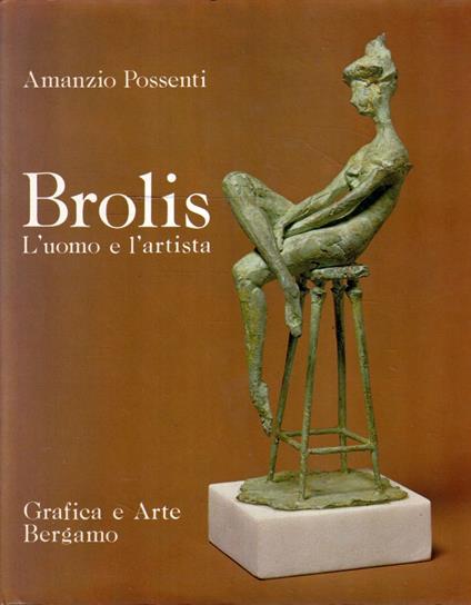 Brolis. L'uomo e l'artista - Amanzio Possenti - copertina