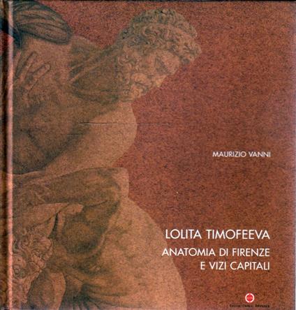 Lolita Timofeeva. Anatomia di Firenze e vizi capitali - Maurizio Vanni - copertina