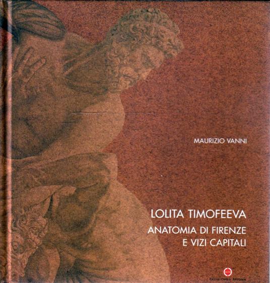 Lolita Timofeeva. Anatomia di Firenze e vizi capitali - Maurizio Vanni - copertina