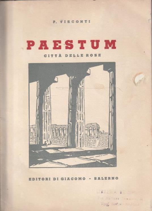 Paestum. Notizie storiche sulle origini, lo splendore, la decadenza della città delle rose - copertina