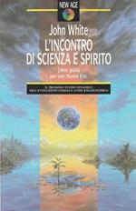 L' incontro di scienza e spirito. Linee guida per una Nuova Era