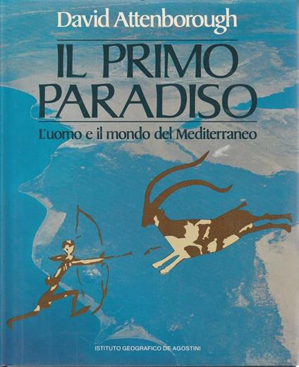 Il primo Paradiso. L'uomo e il mondo del Mediterraneo - David Attenborough - copertina