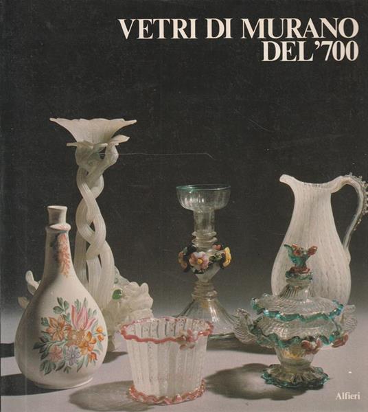 Vetri di Murano del '700 - Attilia Dorigato - copertina