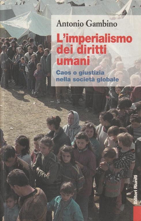 L' imperialismo dei diritti umani : caos o giustizia nella società globale - Antonio Gambino - copertina