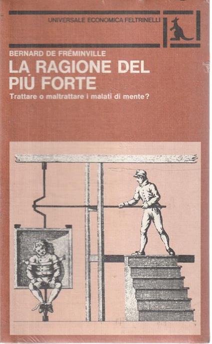 La ragione del piu forte. Trattare o maltrattare i malati di mente ? - Bernard de Fréminville - copertina