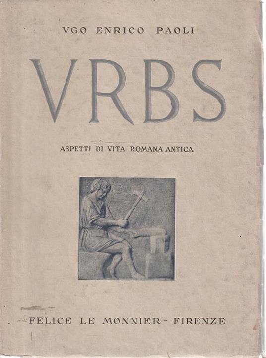 Urbs. Aspetti di vita romana antica - Ugo Enrico Paoli - copertina