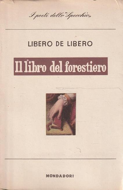 1° Edizione ! Il libro del forestiero - Poesie - Libero De Libero - copertina