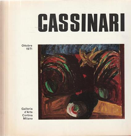 Cassinari. Galleria d'Arte Cortina Milano Ottobre 1971 - copertina