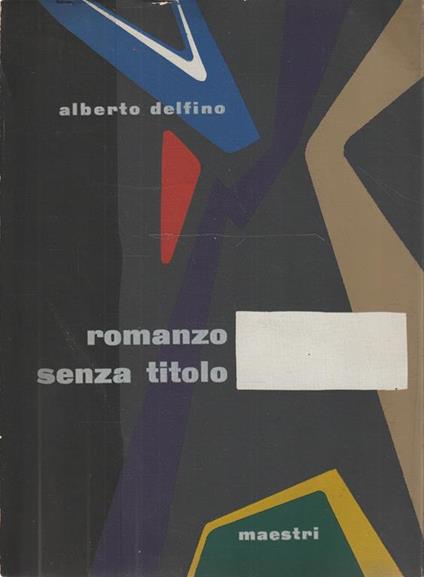 Prima edizione-Autografato ! Romanzo senza titolo - Alberto Delfino - copertina