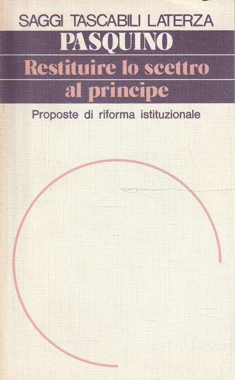 Restituire lo scettro al principe : proposte di riforma istituzionale - Gianfranco Pasquino - copertina