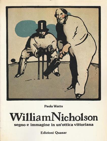 William Nicholson : segno e immagine in un'ottica vittoriana - Paola Watts - copertina