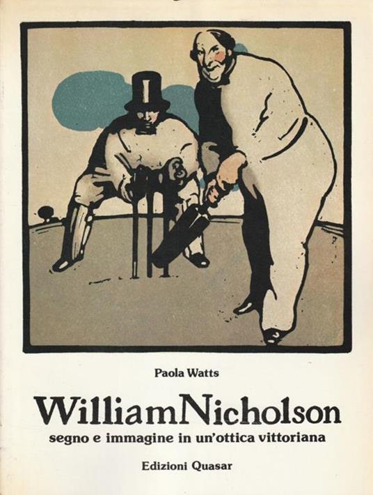 William Nicholson : segno e immagine in un'ottica vittoriana - Paola Watts - copertina