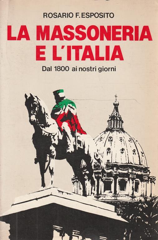 La Massoneria e l'Italla. Dal 1800 ai giorni nostri - Rosario F. Esposito - copertina