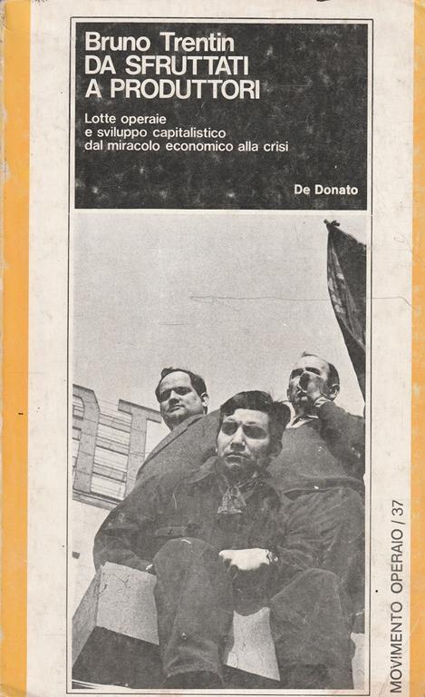 Da sfruttati a produttori. Lotte operaie e sviluppo capitalistico, dal miracolo economico alla crisi - Bruno Trentin - copertina