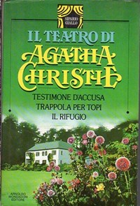 Il Teatro di Agatha Christie. Testimone d'accusa ; Trappola per topi ; il  rifugio - Libro Usato - Mondadori 