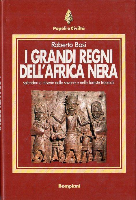 I grandi regni dell'Africa Nera - Roberto Bosi - copertina