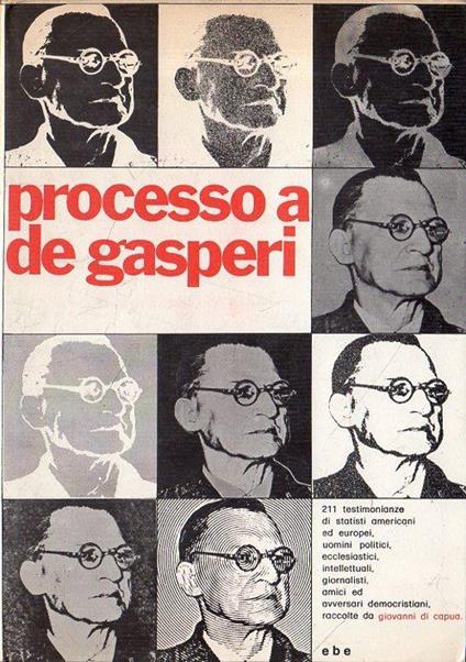Processo a De Gasperi : con 211 testimonianze raccolte e interpretate - Giovanni Di Capua - copertina