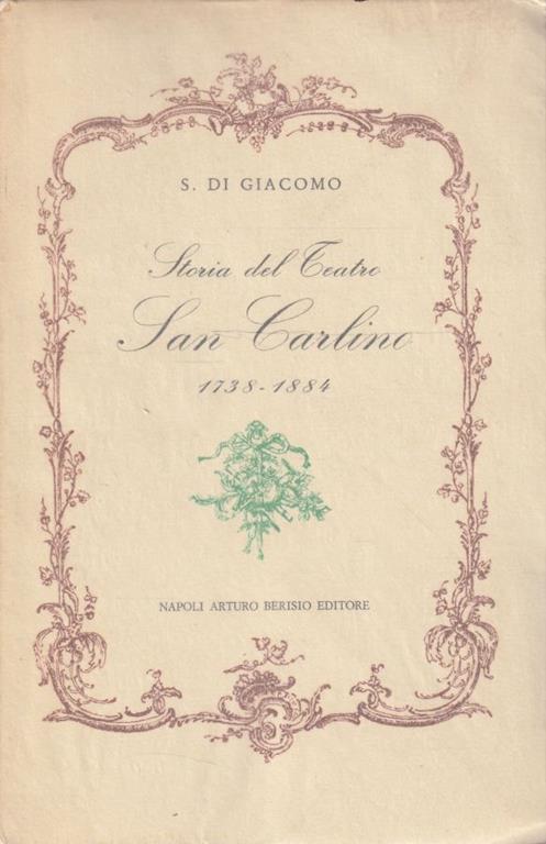 Storia del Teatro San Carlino 1738-1884 - Salvatore Di Giacomo - Libro  Usato - Napoli Arturo Berisio - | IBS