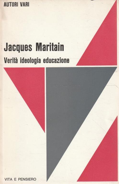 Verità ideologia educazione - Jacques Maritain - copertina