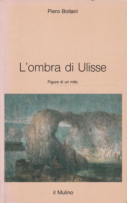 L' ombra di Ulisse : figure di un mito - Piero Boitani - copertina