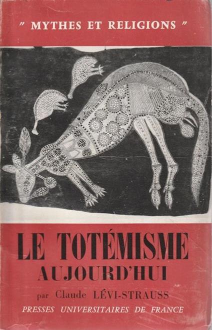 Le totémisme aujourd'hui par Claude Lévi-Strauss - Claude Lévi-Strauss - copertina