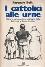 I cattolici alle urne: Chiesa e partecipazione politica in Italia dall'Unità al Patto Gentiloni