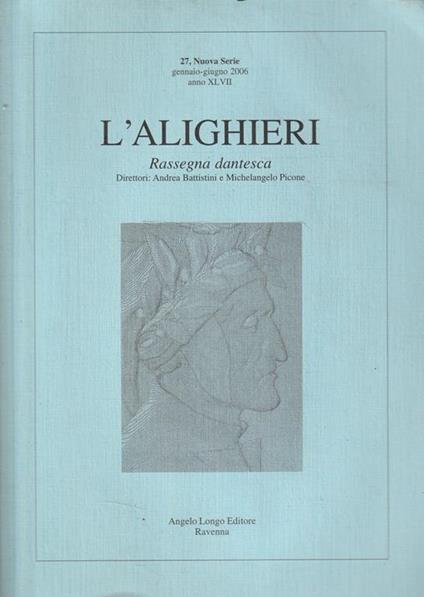 L' Alighieri - Rassegna dantesca. 27 Nuova Serie gennaio-giugno 2006 anno XLVII - copertina