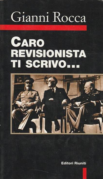 Caro revisionista ti scrivo - Gino Rocca - copertina