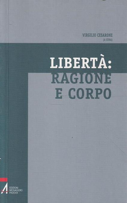 Libertà: ragione e corpo a cura di Virgilio Cesarone - copertina