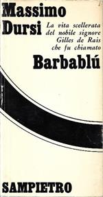 Barbablù: la vita scellerata del nobile signore Gilles de Rais che fu chiamato Barbablù