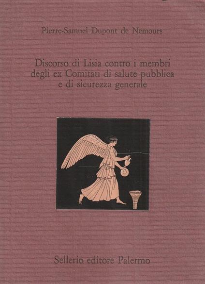 Discorso di Lisia contro i membri degli ex Comitati di salute pubblica e di sicurezza generale - Pierre-Samuel Dupont de Nemours - copertina