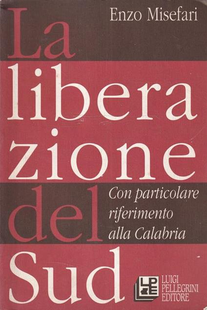 La liberazione del Sud. Con particolare riferimento alla Calabria - copertina