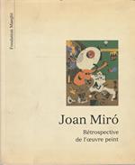 Joan Mirò. Retrospective de l'oeuvre peint