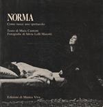 Norma. Come nasce uno spettacolo