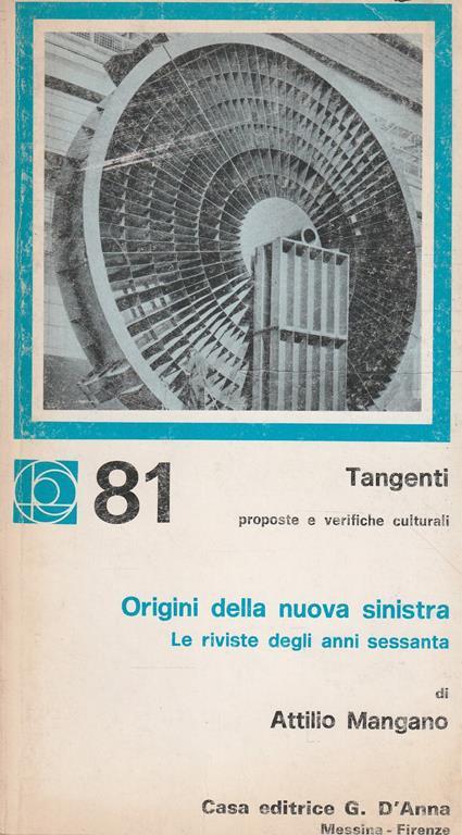 Origini della nuova sinistra. Le riviste degli anni sessanta - Attilio Mangano - copertina