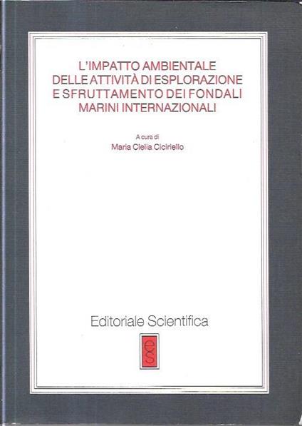 L' impatto ambientale delle attività di esplorazione e sfruttamento dei fondali marini internazionali - M. Clelia Ciciriello - copertina