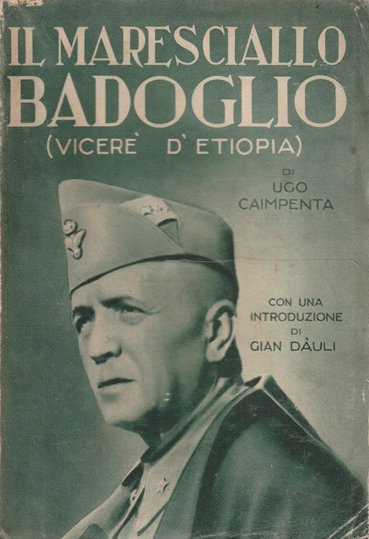 Il Maresciallo Badoglio (Vicerè d'Etiopia) - Ugo Caimpenta - copertina