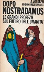 Dopo Nostradamus. Le grandi profezie sul futuro dell'umanità