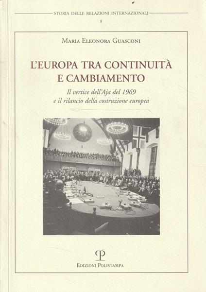 L' Europa tra continuita e cambiamento : il vertice dell'Aja del 1969 e il rilancio della costruzione europea - M. Eleonora Guasconi - copertina