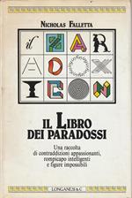 Il libro dei paradossi. Una raccolta di contraddizioni appassionanti, rompicapo intelligenti e figure impossibili