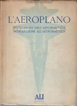 L' aeroplano: evoluzione dell'aeronautica, introduzione all'astronautica