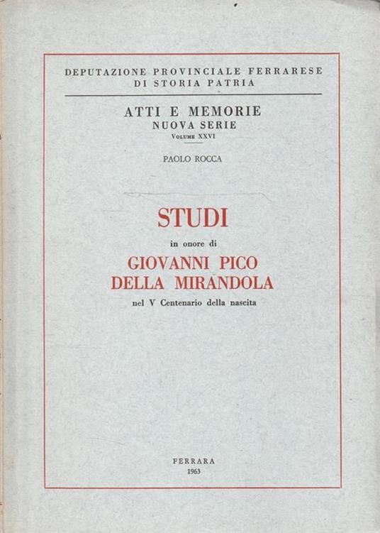 Deputazione Provinciale Ferrarese di Storia Patria. Atti e Memorie - Nuova serie Vol. XXVI Studi in onore di Giovanni Pico Della Mirandola nel V Centenario della nascita - Paolo Rocca - copertina