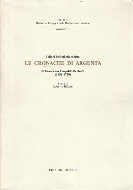 I diari dell'età giacobina. Le cronache di argenta di F. Leopoldo Bertoldi (1796-1799) - copertina