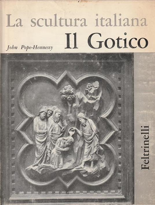 Il Gotico di John Pope-Hennessy - La scultura italiana - John Pope Hennessy - copertina