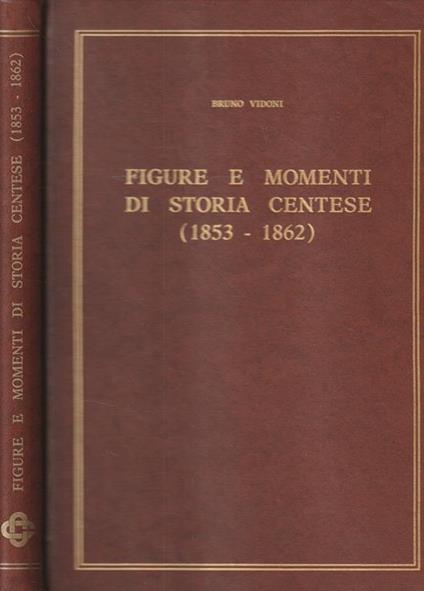 Figure e momenti di storia centese (1853-1862) - Bruno Vidoni - copertina