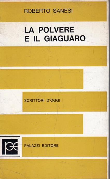 Autografato!!! La polvere e il giaguaro - Roberto Sanesi - copertina