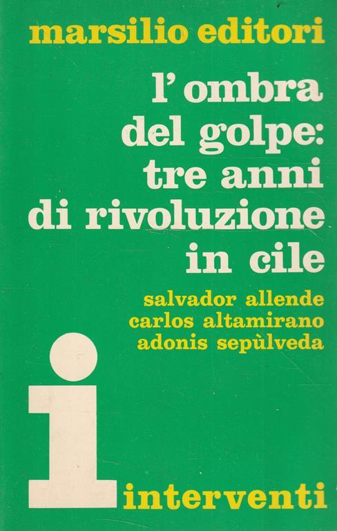 L' ombra del golpe: tre anni di rivoluzione in Cile: interventi - copertina