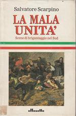 La mala unità. Scene di brigantaggio nel Sud